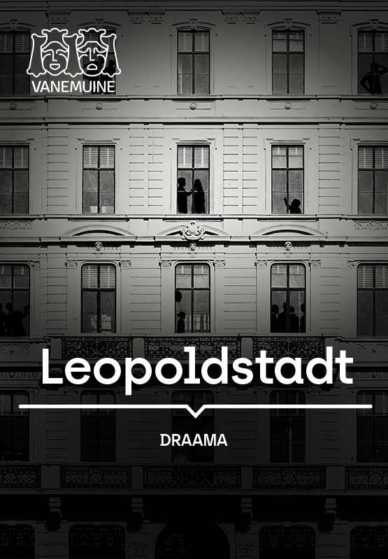 Leopoldstadt Tom Stoppardi draama, Leopoldstadt A drama, Леопольдштадт  Драма по пьесе Тома Стоппарда, Leopoldstadt Draama | Piletimaailm