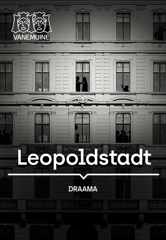 Leopoldstadt Tom Stoppardi draama, Leopoldstadt A drama, Леопольдштадт Драма по пьесе Тома Стоппарда, Leopoldstadt Draama | Piletimaailm